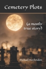 Image for Cemetery Plots : (a mostly true story)