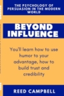 Image for Beyond Influence : The Psychology of Persuasion in the Modern World