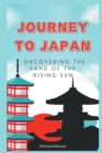 Image for Journey to Japan : Uncovering the Land of the Rising Sun