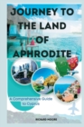 Image for Journey to the Land of Aphrodite : A Comprehensive Guide to Cyprus