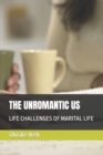 Image for The Unromantic Us : Life Challenges of Marital Life