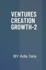 Image for Ventures Creation Growth-2 : A Business Transition and Ethics