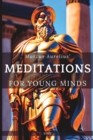 Image for Meditations For Young Minds : A Condensed Guide To Wisdom