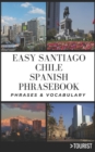 Image for Easy Santiago Chile Spanish Phrasebook : 800+ Easy-to-Use Phrases written by a Local