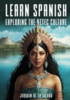 Image for Learn Spanish Exploring the Aztec Culture