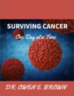 Image for Surviving Cancer : One Day at a Time