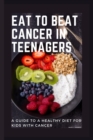 Image for Eat to Beat Cancer in Teenagers