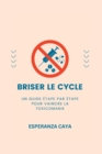 Image for Briser Le Cycle : Un guide etape par etape pour vaincre la toxicomanie