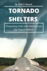 Image for Tornado Shelters : Protecting Lives and Homes from the Fury of Nature
