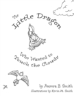 Image for The Little Dragon : Who Wanted to Touch the Clouds