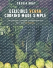 Image for Delicious Vegan Cooking Made Simple : The Ultimate Cookbook for Beginners with More Than 50 Recipes
