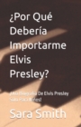 Image for Por Que Deberia Importarme Elvis Presley?