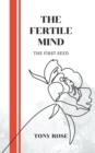 Image for The Fertile Mind : The first seed