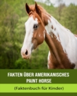 Image for Fakten uber Amerikanisches Paint Horse (Faktenbuch fur Kinder)
