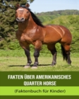 Image for Fakten uber Amerikanisches Quarter Horse (Faktenbuch fur Kinder)