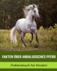 Image for Fakten uber Andalusisches Pferd (Faktenbuch fur Kinder)