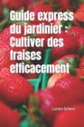 Image for Guide express du jardinier : Cultiver des fraises efficacement