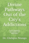 Image for Divine Pathways Out of the City&#39;s Addictions