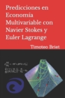 Image for Predicciones en Economia Multivariable con Navier Stokes y Euler Lagrange