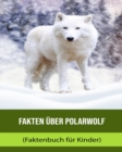 Image for Fakten uber Polarwolf (Faktenbuch fur Kinder)