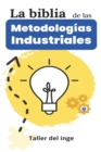 Image for La biblia de las Metodologias Industriales