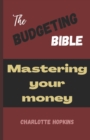 Image for The Budgeting Bible : Mastering Your Money