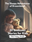 Image for The Sleepy Adventures of Dreamland : 30 Sweet Dreams Bedtime Stories for Kids aged 8-12