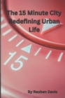 Image for The 15 Minute City Redefining Urban Life
