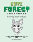 Image for Cute Forest Creatures, Coloring Book for Kids : 50 Amazing Creatures to Color For Kids Ages 4-8