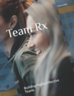 Image for Team Rx : Building Highly Effective Teams