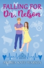 Image for Falling for Dr. Nelson : An Alpine Hospital Romance