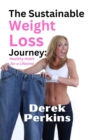 Image for The Sustainable Weight Loss Journey : Healthy Habit For a LIfetime