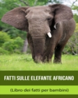 Image for Fatti sulle Elefante africano (Libro dei fatti per bambini)