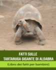 Image for Fatti sulle Tartaruga gigante di Aldabra (Libro dei fatti per bambini)