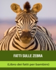 Image for Fatti sulle Zebra (Libro dei fatti per bambini)