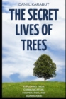 Image for The Secret Lives of Trees : Exploring Their Communication, Cooperation, and Significance