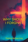 Image for Why Should I Forgive? : The Power of Forgiveness in a Christian Context