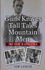 Image for Guns Knives Tall Tales and Mountain Men : Two Years in Appalachia