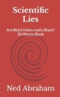 Image for Scientific Lies : Are Black Holes really Black? 30 Minute Book