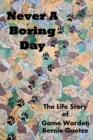 Image for Never A Boring Day : The Life Story of Game Warden Bernie Goetze