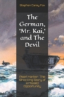 Image for The German, &#39;Mr. Kai, &#39; and The Devil : Pearl Harbor: The Shocking Story of a Missed Opportunity