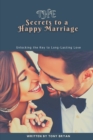 Image for The Secrets to a Happy Marriage : Unlocking the Key to Long-Lasting Love