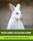 Image for Datos sobre los Ualabi albino (Libro de hechos para ninas)