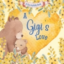 Image for A Gigi&#39;s Love! : A rhyming picture book for children and grandparents.