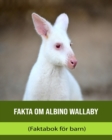 Image for Fakta om Albino Wallaby (Faktabok foer barn)