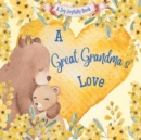 Image for A Great Grandma&#39;s Love! : A Rhyming Picture Book for Children and Grandparents.