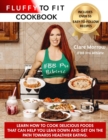 Image for Fluffy to Fit Cookbook : Easy to follow recipes that help you with your goals!