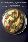 Image for 95 Deliciously Complicated Side Dishes : A Cookbook for the Adventurous Chef
