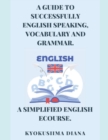 Image for A Guide to Successfully English speaking, Vocabulary and Grammar.