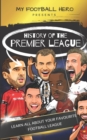 Image for My Football Hero : History of the Premier League: Learn all about your favourite football league